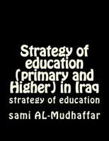 Strategy of Education (primary and Higher) in Iraq : Strategy of Education 151412615X Book Cover