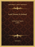 Land Tenure In Ireland: A Historical Sketch 1161883819 Book Cover