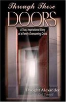 Through These Doors: a true inspirational story of a family overcoming crisis 1595711236 Book Cover