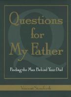 Questions For My Father: Finding The Man Behind Your Dad 1582702446 Book Cover