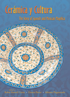 Ceramica Y Cultura: The Story of Spanish and Mexican Mayilica 0826331025 Book Cover