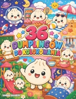 Kawaii Dumplings – Kolorowanka dla Dzieci: 36 rysunków Dumplingów do kolorowania dla dzieci w wieku od 4 do 10 lat (Polish Edition) B0HFSNX1WB Book Cover