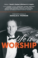 Life is Worship: A festschrift in honour of Douglas A. Thomson 1774841282 Book Cover