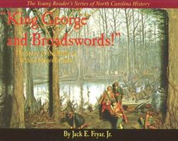 The Young Reader's Series of North Carolina History: "King George and Broadswords!" The Battle at Widow Moores Creek 0978624815 Book Cover