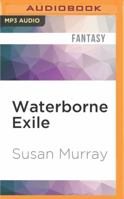 Waterborne Exile: Waterborne Blade 1531822843 Book Cover