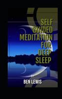Self Guided Meditation for Deep Sleep: Be free, be happy, be fullfilled! 1092681388 Book Cover