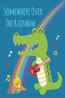 Somewhere Over The Rainbow Ukulele Sheet Music Book For Kids, Adults & Ukulelists 1072290235 Book Cover