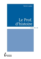 Le Prof. d'histoire (French Edition) 2342042469 Book Cover