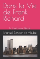 Dans la Vie de Frank Richard: Le Guérisseur Blessé (French Edition) B088LMW7B8 Book Cover