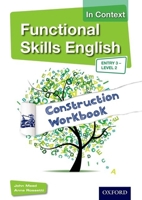 Functional Skills English in Context Construction Workbook Entry3 - Level 2 1408518309 Book Cover