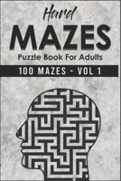 Hard Mazes Puzzle Book For Adults 100 Mazes - Vol 1: Maze Puzzle Books for Adults, Teens, boys, girls, And seniors - Hours of Fun, Stress Relief and Relaxation - brain Games B09SV8ZZR7 Book Cover