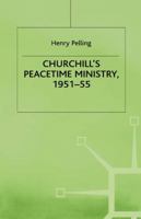 Churchill's Peacetime Ministry, 1951 55 0333677099 Book Cover