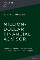 The Million-Dollar Financial Advisor: Powerful Lessons and Proven Strategies from Top Producers 0814414729 Book Cover