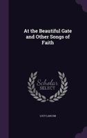 At the Beautiful Gate and Other Songs of Faith 0548594627 Book Cover