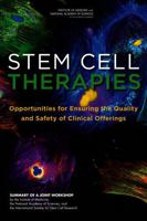Stem Cell Therapies: Opportunities for Ensuring the Quality and Safety of Clinical Offerings: Summary of a Joint Workshop by the Institute of Medicine, the National Academy of Sciences, and the Intern 0309303001 Book Cover