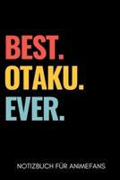 BEST. OTAKU. EVER. NOTIZBUCH FÜR ANIMEFANS: A5 Notizbuch BLANKO | Gaming Buch | Geschenke für Zocker | Kleine Geschenke für Männer | Computer Gadgets ... für Teenager Nerds (German Edition) 1650011717 Book Cover