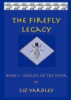 The Firefly Legacy - Book I (Secrets of the Four) 098076310X Book Cover