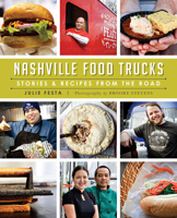 Nashville Food Trucks: Stories & Recipes from the Road (American Palate) 1626195404 Book Cover