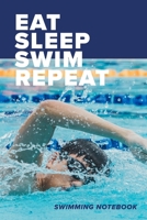 Eat Sleep Swim Repeat Swimming Notebook: Blank Lined Gift Journal For Swimmers 1709926775 Book Cover