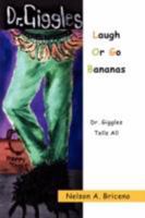 Laugh Or Go Bananas: Dr. Giggles Tells All 1436319609 Book Cover