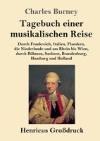 Tagebuch einer musikalischen Reise: Durch Frankreich, Italien, Flandern, die Niederlande und am Rhein bis Wien, durch Böhmen, Sachsen, Brandenburg, Hamburg und Holland 3743723468 Book Cover