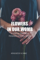 Flowers in our womb: 19 Stories of Termination of Pregnancies for Medical Reasons B09RVDXSP9 Book Cover