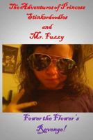 Adventures of Princess Stinkerdoodles and Mr. Fuzzy: Fower the Flower's Revenge 1499724837 Book Cover