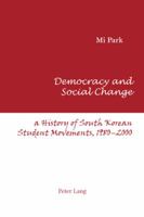 Democracy and Social Change: A History of South Korean Student Movements, 1980-2000 3039110667 Book Cover