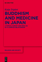 Buddhism and Medicine in Japan: A Topical Survey (500-1600 CE) of a Complex Relationship 3110762951 Book Cover