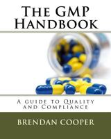 The GMP Handbook: A Guide to Quality and Compliance 1548370258 Book Cover