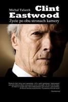Clint Eastwood. Zycie Po Obu Stronach Kamery 1466244313 Book Cover