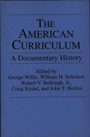 The American Curriculum: A Documentary History ((Documentary Reference Collections)) 0275950301 Book Cover