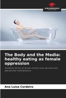 The Body and the Media: healthy eating as female oppression 6208204348 Book Cover