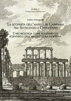 La Scoperta Dell'antico in Campania Tra Settecento E Ottocento: L'Archeologia Come Fondamento Scientifico Dell'architettura Moderna 8891321672 Book Cover
