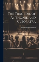 The Tragedie of Anthonie and Cleopatra 1021757365 Book Cover