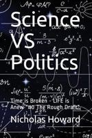 Science VS Politics: Time is Broken - LIFE is Anew "#0 The Rough Draft" 171794972X Book Cover
