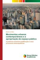 Movimentos urbanos contemporâneos e a apropriação do espaço público: A potência social de qualificação e seus processos emancipatórios 613959992X Book Cover