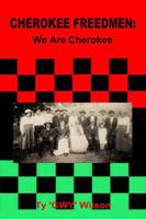 CHEROKEE FREEDMEN: We Are Cherokee (BLACK CHEROKEE) B0GLHYFDDK Book Cover