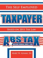 The Self Employed Taxpayer: Based on 2011 Tax Law 1477220852 Book Cover