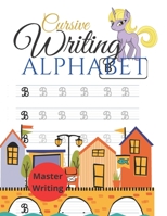 Cursive Writing Alphabet: Cursive Handwriting Workbook for kids. Cursive seems like a grown up style of communication. Learning Cursive Handwrit B08LNBVJD4 Book Cover