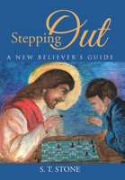 Stepping Out: A New Believer's Guide 1490883614 Book Cover