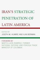 Iran's Strategic Penetration of Latin America 1498505988 Book Cover