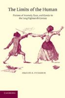 The Limits of the Human: Fictions of Anomaly, Race and Gender in the Long Eighteenth Century 0521016428 Book Cover