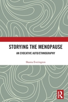 Storying the Menopause: An Evocative Auto/ethnography 1032779683 Book Cover