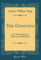 The Gnostics & Their Remains 9353893127 Book Cover
