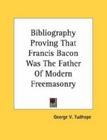 Bibliography Proving That Francis Bacon Was The Father Of Modern Freemasonry 1430430133 Book Cover