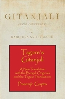 Tagore's Gitanjali : A New Translation with the Bengali Originals and the Tagore Translations 1946582506 Book Cover
