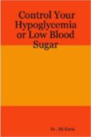 Control Your Hypoglycemia or Low Blood Sugar 1411639693 Book Cover