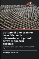 Utilizzo di uno scanner laser 3D per la misurazione di piccoli array di specchi eliostati (Italian Edition) 6209610773 Book Cover