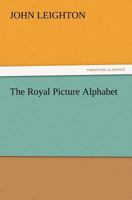 The Royal Picture Alphabet 0548694370 Book Cover